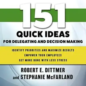 151 Quick Ideas for Delegating and Decision Making: 151 Quick Ideas Series [Audiobook]