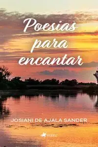 «Poesias para encantar» by Josiani de Ajala Sander