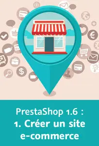 Les fondamentaux de PrestaShop 1.6 : 1. Créer un site e-commerce