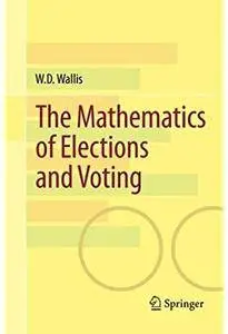 The Mathematics of Elections and Voting [Repost]