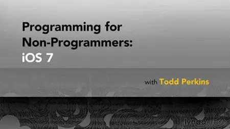 Lynda - Programming for Non-Programmers: iOS 7 with Todd Perkins