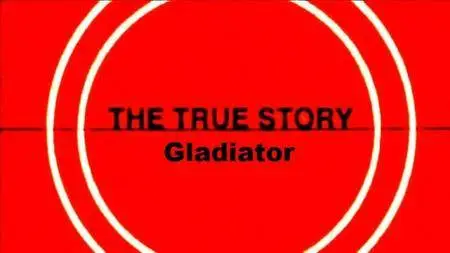 History Channel - The True Story: Gladiator (2012) [Repost]