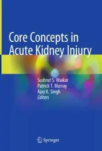 Core Concepts in Acute Kidney Injury (Repost)