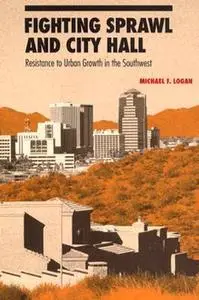 Fighting Sprawl and City Hall: Resistance to Urban Growth in the Southwest