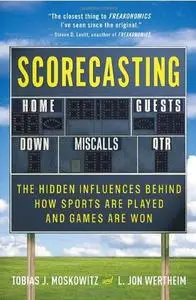 Scorecasting The Hidden Influences Behind How Sports Are Played and Games Are Won