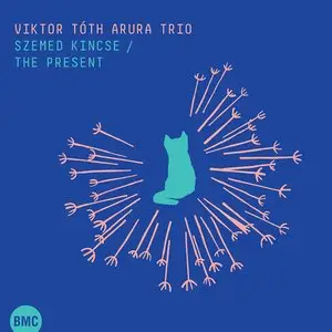 Viktor Tóth Arura Trio - Szemed Kincse / The Present (2014)