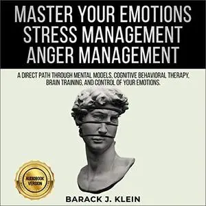 Master Your Emotions, Stress Management, Anger Management [Audiobook]