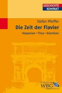 Die Zeit der Flavier: Vespasian - Titus – Domitian (repost)