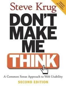 Don't Make Me Think: A Common Sense Approach to Web Usability, 2nd Edition (Repost)