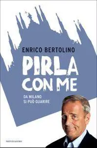 Enrico Bertolino - Pirla con me. Da Milano si può guarire