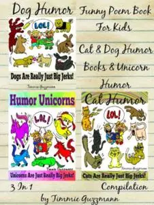 «Funny Poem Book For Kids: Cat & Dog Humor Books & Unicorn Humor» by Timmie Guzzmann