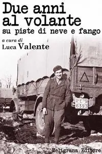 Due anni al volante su piste di neve e fango - Luca Valente