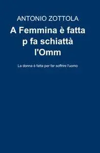 A Femmina è fatta p fa schiattà l’Omm