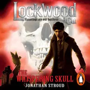 «Lockwood & Co: The Whispering Skull» by Jonathan Stroud