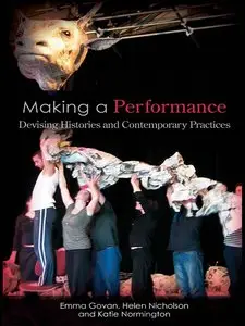 Making a Performance: Devising Histories and Contemporary Practices (repost)