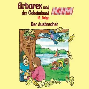 «Arborex und der Geheimbund KIM - Folge 19: Der Ausbrecher» by Fritz Hellmann