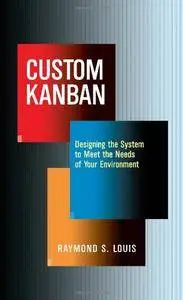 Custom Kanban: Designing the System to Meet the Needs of Your Environment