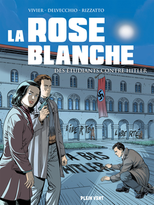 La Rose Blanche - Des Étudiants Contre Hitler