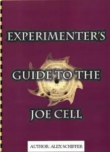 Experimenters Guide to the Joe Cell - MUST READ