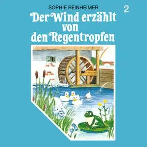 «Der Wind erzählt - Folge 2: Der Wind erzählt von den Regentropfen» by Sophie Reinheimer