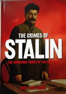 The Crimes of Stalin: The Murderous Career of the Red Tsar