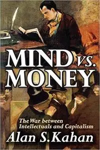 Mind vs. Money: The War Between Intellectuals and Capitalism
