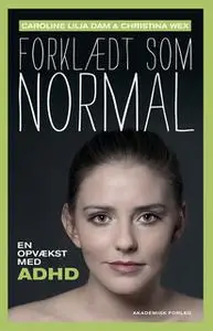 «Forklædt som normal» by Caroline Lilja Dam,Christina Wex