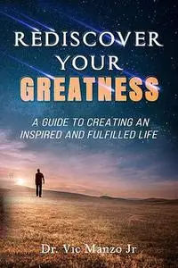 «Rediscover Your Greatness» by Vic Manzo Jr