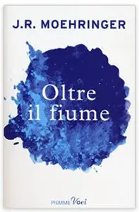 J.R. Moehringer - Oltre il fiume (2014)