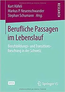 Berufliche Passagen im Lebenslauf: Berufsbildungs- und Transitionsforschung in der Schweiz