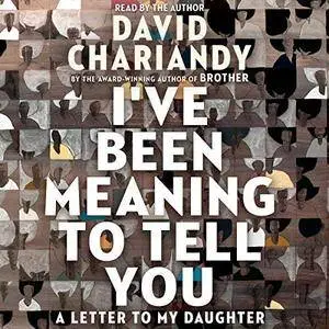 I've Been Meaning to Tell You: A Letter to My Daughter [Audiobook]