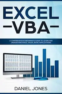 Excel VBA: A Comprehensive Beginner’s Guide to Learn and Understand Excel Visual Basic Applications