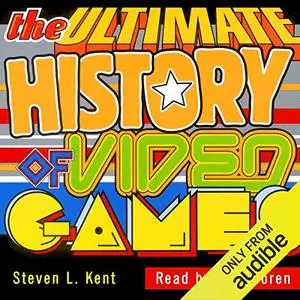 The Ultimate History of Video Games [Audiobook]