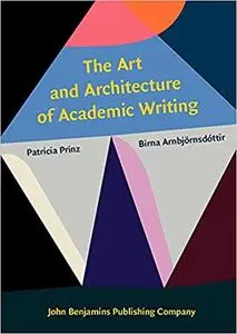 The Art and Architecture of Academic Writing