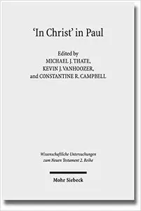 'In Christ' in Paul: Explorations in Paul's Theology of Union and Participation (Repost)