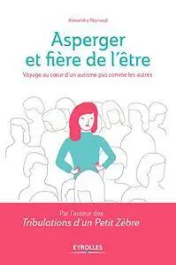 Asperger et fière de l'être: Voyage au coeur d'un autisme pas comme les autres