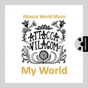Attacca World Music - My World - Világom (2020/2021) [Official Digital Download 24/96]