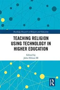 Teaching Religion Using Technology in Higher Education