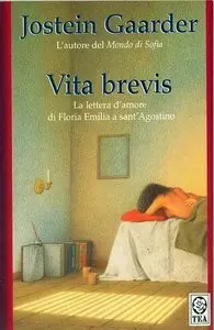 Jostein Gaarder - Vita brevis. La lettera d'amore di Floria Emilia a Sant'Agostino