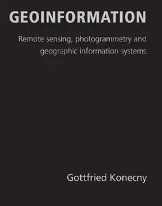 Geoinformation: Remote Sensing, Photogrammetry and Geographical Information Systems (Repost)