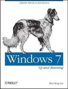 Windows 7: Up and Running: A Quick, Hands-On Introduction (repost)
