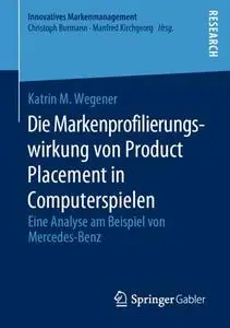 Die Markenprofilierungswirkung von Product Placement in Computerspielen: Eine Analyse am Beispiel von Mercedes-Benz