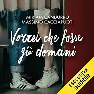 «Vorrei che fosse già domani» by Miriam Candurro, Massimo Cacciapuoti