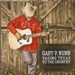 Gary P.Nunn - Taking Texas To The Country (2010)