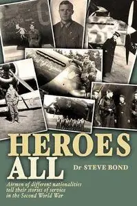 HEROES ALL: Veteran Airmen of Different Nationalities Tell Their Stories of Service in the Second World War (Repost)