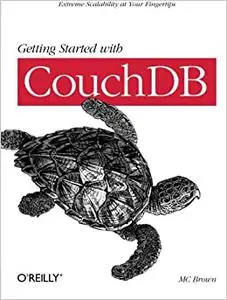 Getting Started with CouchDB: Extreme Scalability at Your Fingertips