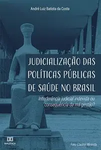 «Judicialização das Políticas Públicas de Saúde no Brasil» by André Luiz Batista da Costa