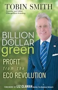 Billion Dollar Green: Profit from the Eco Revolution [Repost]