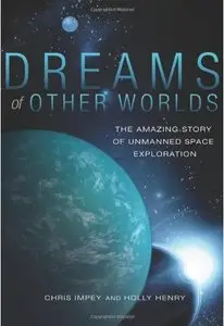 Dreams of Other Worlds: The Amazing Story of Unmanned Space Exploration (repost)