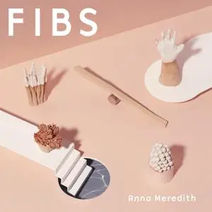 Anna Meredith - Fibs (2019)